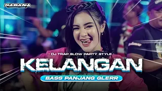dj kelangan bass panjang glerr style trap slow party bass horeg