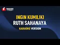 Download Lagu INGIN KUMILIKI - Ruth Sahanaya (Karaoke)