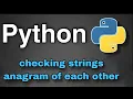 Python Practice Programs Anagrams of string verification