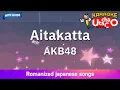 Download Lagu Aitakatta – AKB48 (Romaji Karaoke with guide)