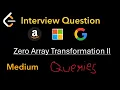 Zero Array Transformation II - Leetcode 3356