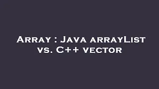 Array Java arrayList vs C vector