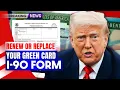 Need a New Green Card Step-by-Step I-90 Form Renewal Replacement Guide USCIS News