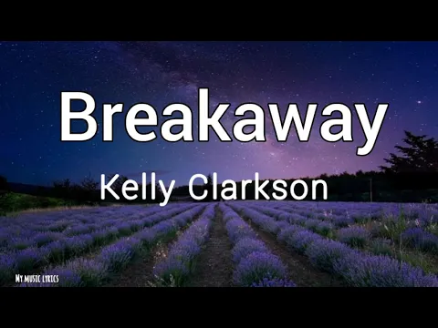 Download MP3 Kelly Clarkson - Breakaway (Lyrics)