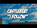 CASTLEBEAT - I Follow (Lyrics)