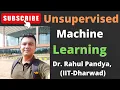 What is Unsupervised Machine Learning ML Prof Rahul Pandya IIT Dharwad
