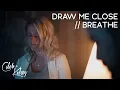 Download Lagu Draw Me Close / Breathe | Caleb and Kelsey