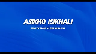 asikho isikhali spirit of praise 10 ft dumi mkokstad lyrics u0026 translation