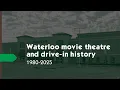 Waterloo movie theatre and drive-in history 1980-2025