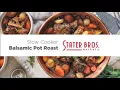 Try this Slow Cooker Balsamic Pot Roast Stater Bros Markets