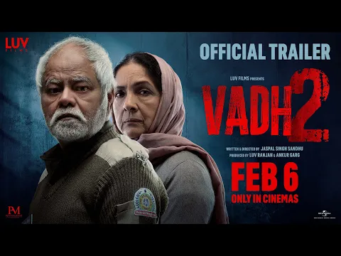 Video Thumbnail: Vadh 2 - Official Trailer | Sanjay Mishra, Neena Gupta | Jaspal Singh Sandhu | Luv Films | 6th Feb