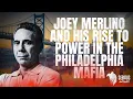 Joey Merlino and his rise to power of the Philadelphia mafia feat Special Guest Scott Burnstein
