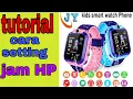 Download Lagu Cara setting jam tangan HP || tutorial cara setting jam pintar anak || cara setting watchphone