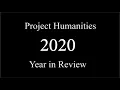Project Humanities 2020 Year in Review