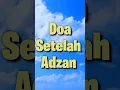 Download Lagu Doa Setelah Adzan #doasetelahadzan #doaadzan #adzan
