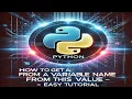 How to Get a Variable Name using Its Value in Python