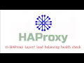 15 HAProxy Layer7 load balancing health check