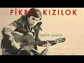 Leylim Leylim / Kara Tren - Fikret Kızılok