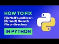 How to fix FileNotFoundError Errno 2 No such file or directory in Python