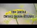 Fira Cantika - Cintaku Takkan Berubah (Lirik)