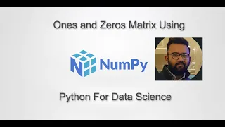Learn How to create the Ones and Zeros Matrix using Numpy Python For Data Science datamahadev