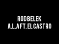 A.L.A - Rod belek Ft. El Castro  ( Audio )