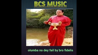 papa wey no dey fail by bro fidelis
