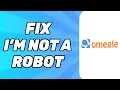 How to Fix I m Not a Robot on Omegle 2025