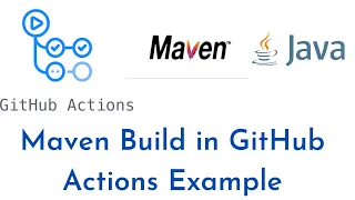 How to build Java using Maven using GitHub Actions Maven Build in GitHub Actions Example GitHub