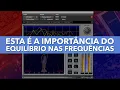 Lagu ESTA É A IMPORTÂNCIA DO EQUILÍBRIO NAS FREQUÊNCIAS