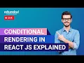 Conditional Rendering in React JS Explained 60 Minutes React Tutorial Edureka Rewind