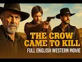 The Crow Came to Kill Full western English Movie