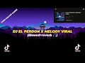 Download Lagu DJ EL PERDON X MELODY VIRAL KANE(SLOWED+REVERB)🎧
