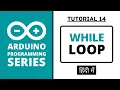 Arduino Programming Series - Tutorial 14 While Loop in Hindi