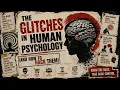 The Glitches in Human Psychology And How to Hack Them
