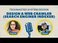 System design Design a web crawler Search Engine Indexer