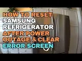How to Reset a Samsung Refrigerator After a Power Outage and Clear Error Screen
