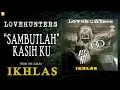 Lovehunters - Sambutlah Kasih Ku (Official Audio)