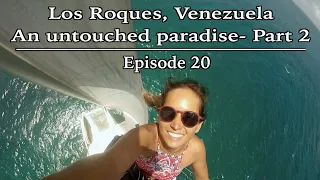 Los Roques, Venezuela – An untouched PARADISE – Part 2 : Episode 20