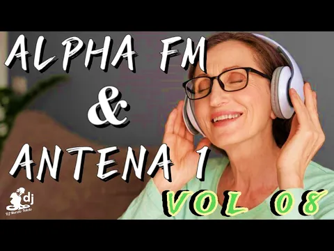 Download MP3 ALPHA FM & ANTENA 1 - Vol 08 - 💕MÚSICAS INESQUECÍVES💕 -  Tocados na Antena 1 e Alpha FM