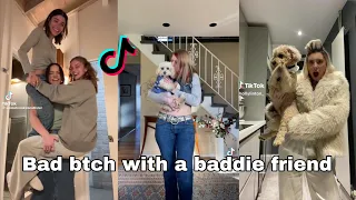 bad btch with a baddie friend tiktok compilation