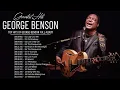 Lagu George Benson ♫ Best Songs Of George Benson Collection ♫