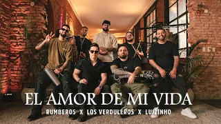 Rumberos, Los Verduleros, Luizinho - EL AMOR DE MI VIDA (Video Oficial)