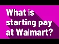 What is starting pay at Walmart