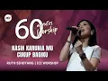 Download Lagu 60 MINUTES WORSHIP - KASIH KARUNIAMU CUKUP BAGIKU feat RUTH SIHOTANG