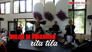 Download ASLI !!! BULAN DI PRIANGAN || RITA TILA || pop sunda parahyangan MP3