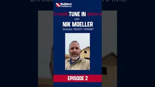 Episode Two READY-FRAME Talk with Builders FirstSource Expert Nik