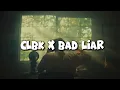 Lagu DJ CLBK X BAD LIAR MASHUP BY DJ SOPAN