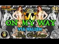 Download Lagu ON MY WAY  -  VIA VALLEN DANGDUT TERBARU OM SERA LIVE AMBARAWA 2019 #alanwalker #viavallen