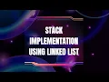 Stack Implementation Using Linked List